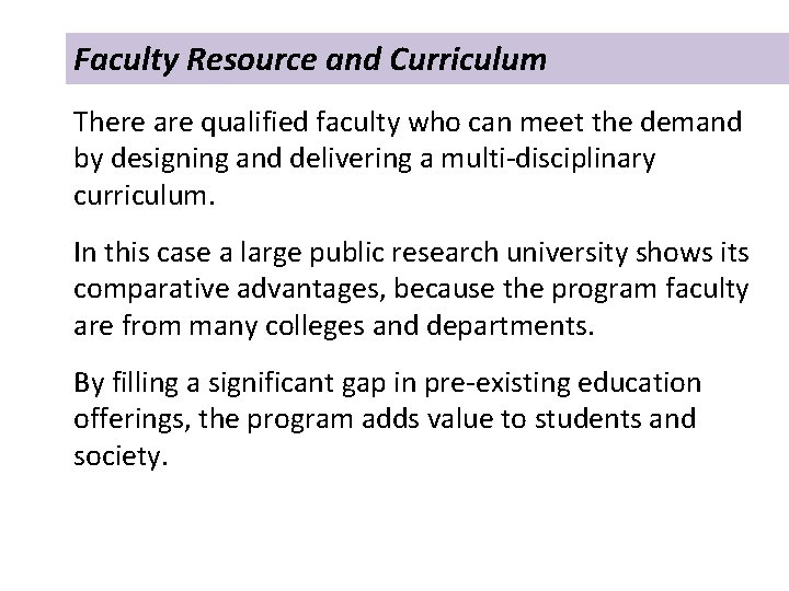 Faculty Resource and Curriculum There are qualified faculty who can meet the demand by
