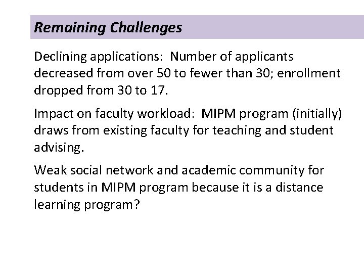 Remaining Challenges Declining applications: Number of applicants decreased from over 50 to fewer than