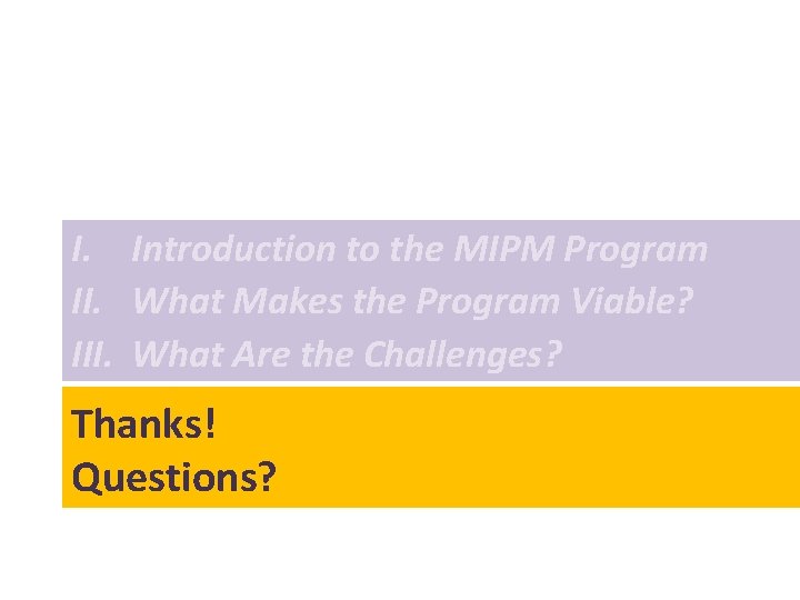 I. Introduction to the MIPM Program II. What Makes the Program Viable? III. What