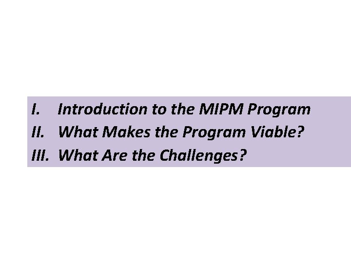 I. Introduction to the MIPM Program II. What Makes the Program Viable? III. What
