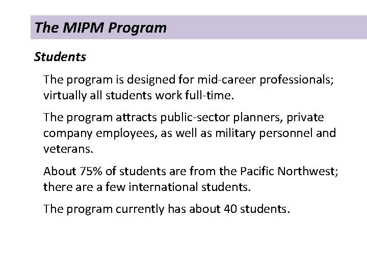 The MIPM Program Students The program is designed for mid-career professionals; virtually all students