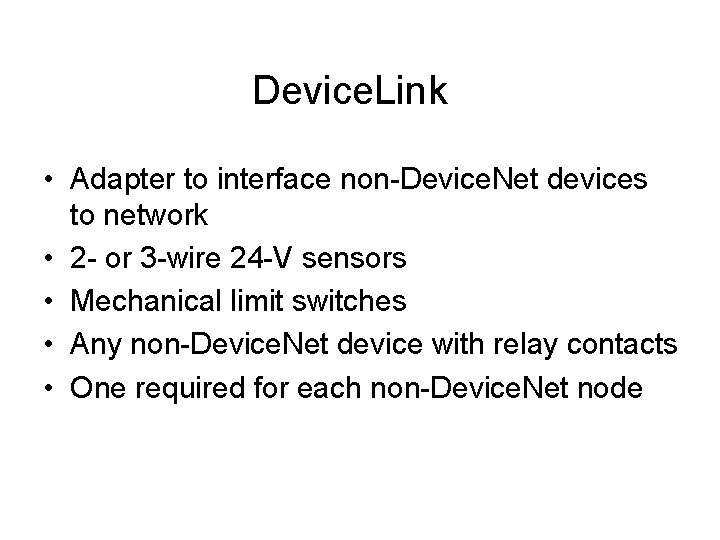 Device. Link • Adapter to interface non-Device. Net devices to network • 2 -