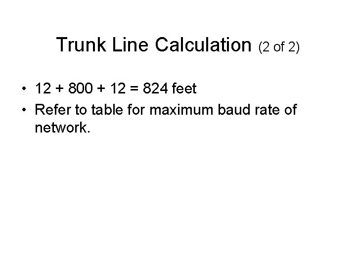 Trunk Line Calculation (2 of 2) • 12 + 800 + 12 = 824