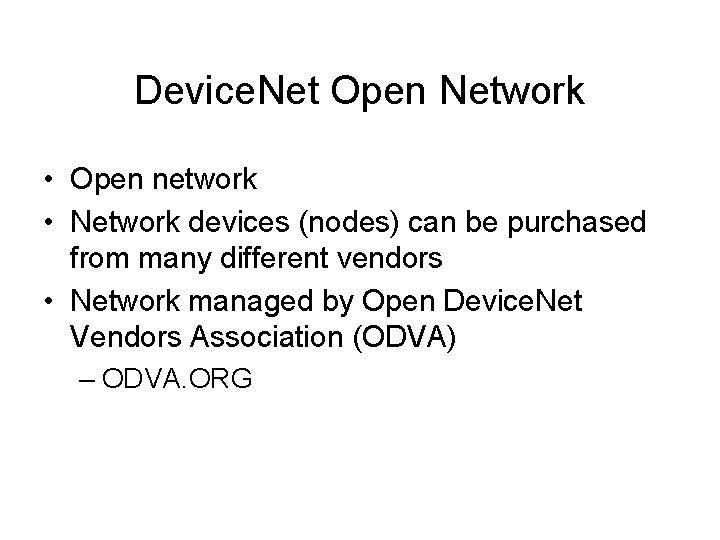 Device. Net Open Network • Open network • Network devices (nodes) can be purchased