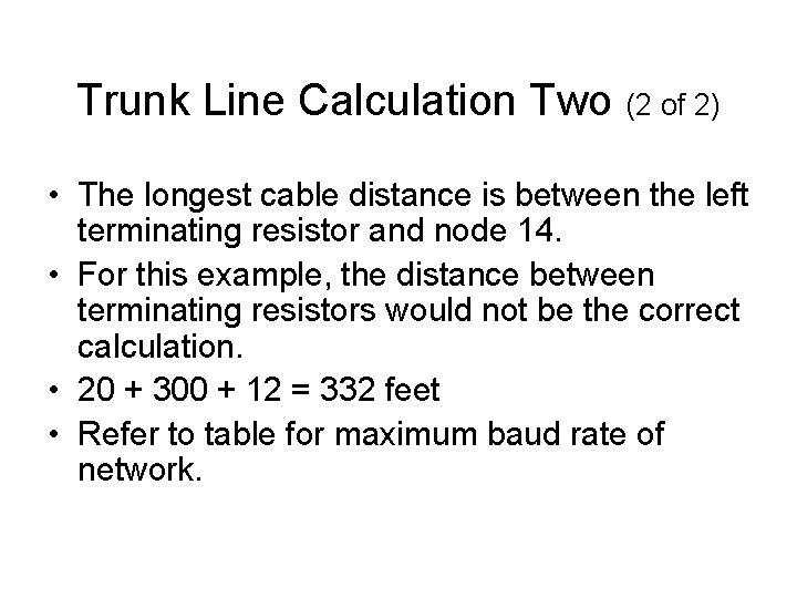 Trunk Line Calculation Two (2 of 2) • The longest cable distance is between