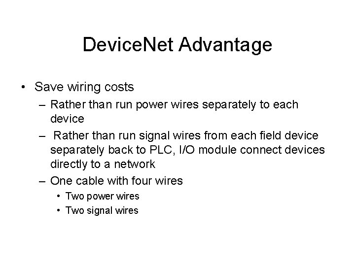 Device. Net Advantage • Save wiring costs – Rather than run power wires separately