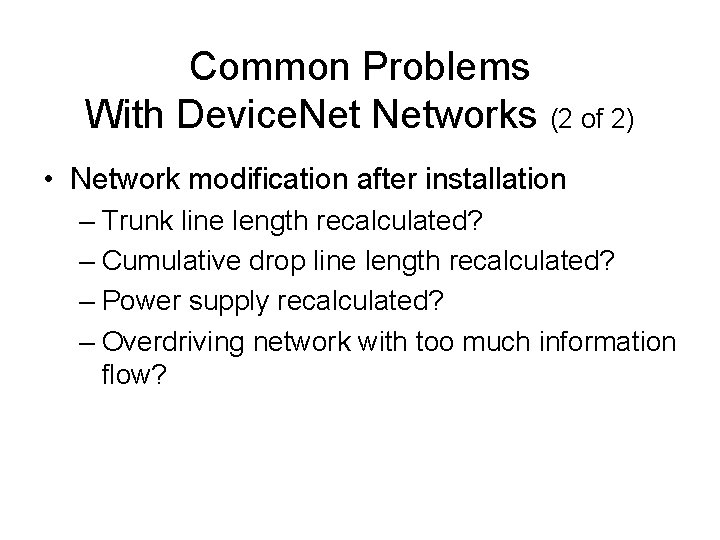 Common Problems With Device. Networks (2 of 2) • Network modification after installation –