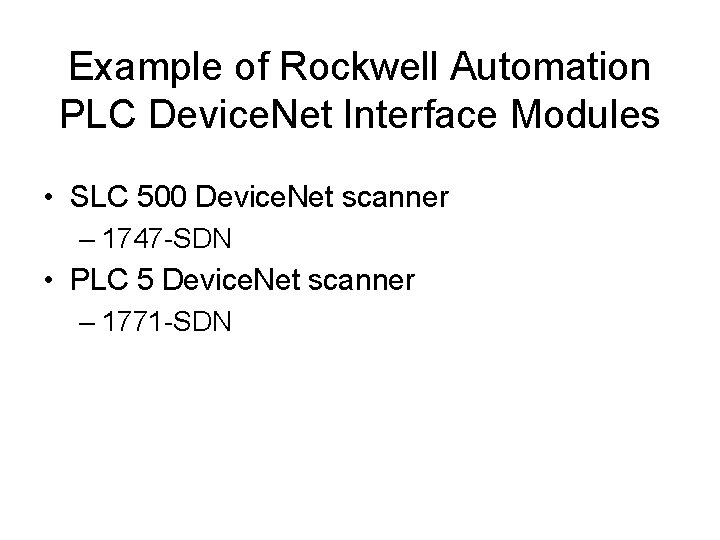 Example of Rockwell Automation PLC Device. Net Interface Modules • SLC 500 Device. Net