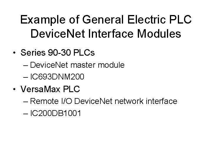 Example of General Electric PLC Device. Net Interface Modules • Series 90 -30 PLCs
