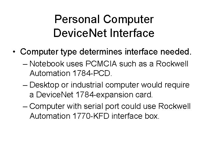 Personal Computer Device. Net Interface • Computer type determines interface needed. – Notebook uses