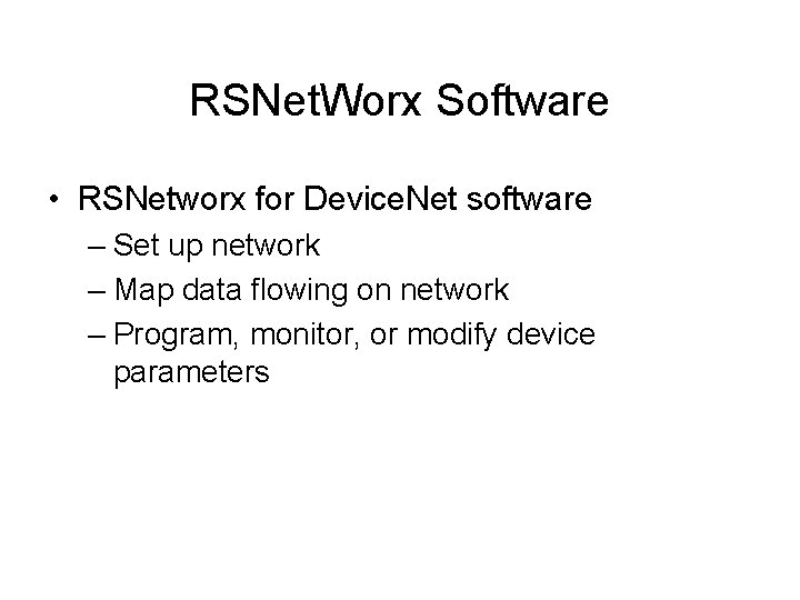 RSNet. Worx Software • RSNetworx for Device. Net software – Set up network –