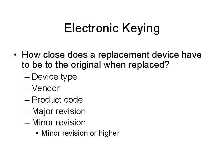 Electronic Keying • How close does a replacement device have to be to the