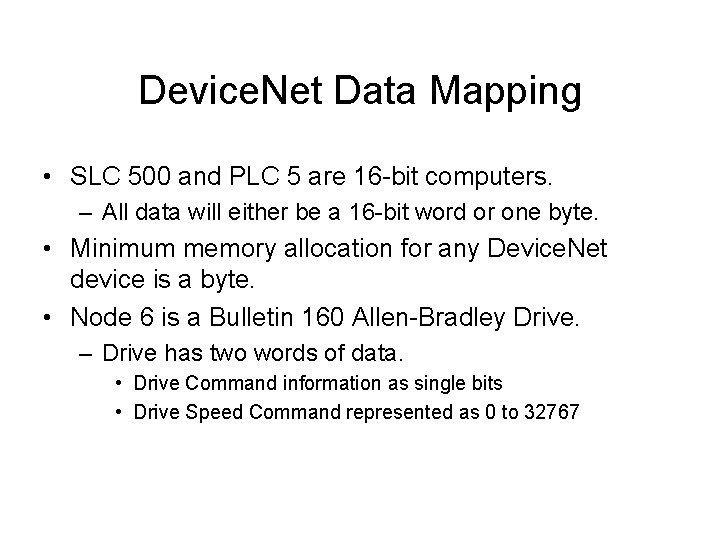 Device. Net Data Mapping • SLC 500 and PLC 5 are 16 -bit computers.