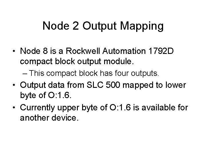 Node 2 Output Mapping • Node 8 is a Rockwell Automation 1792 D compact