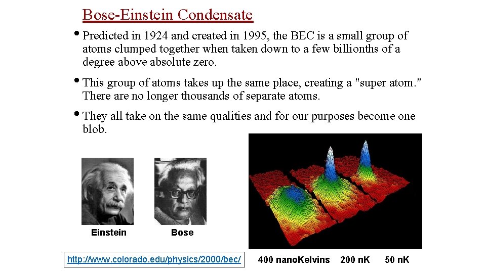 Bose-Einstein Condensate • Predicted in 1924 and created in 1995, the BEC is a
