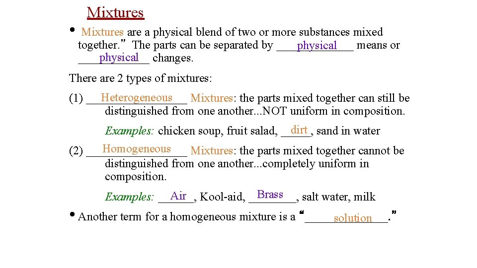  • Mixtures are a physical blend of two or more substances mixed together.