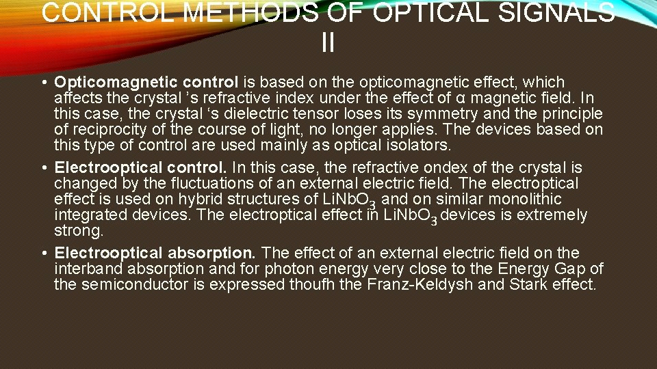 CONTROL METHODS OF OPTICAL SIGNALS ΙΙ • Opticomagnetic control is based on the opticomagnetic