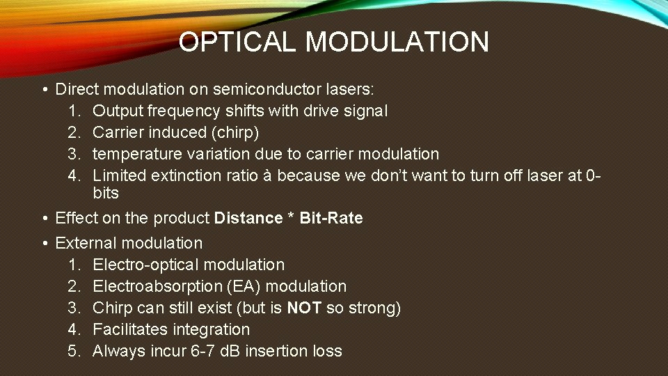 OPTICAL MODULATION • Direct modulation on semiconductor lasers: 1. Output frequency shifts with drive