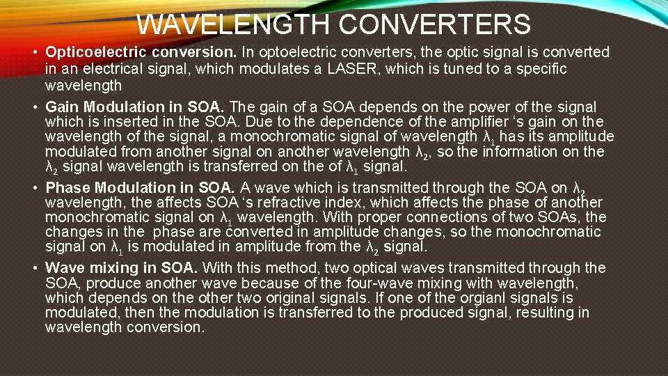 WAVELENGTH CONVERTERS • Opticoelectric conversion. In optoelectric converters, the optic signal is converted in