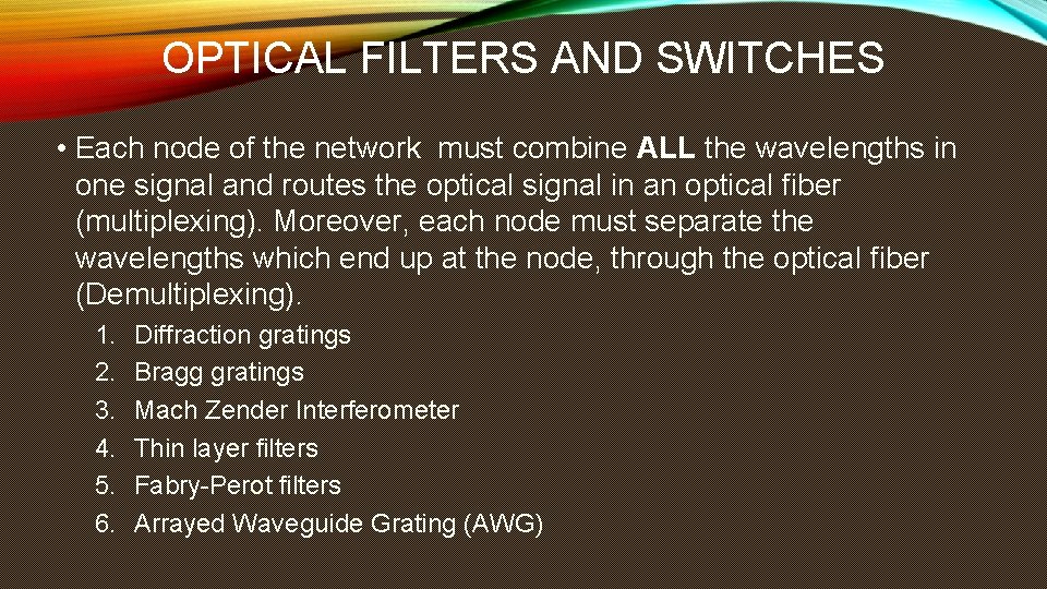 OPTICAL FILTERS AND SWITCHES • Each node of the network must combine ALL the