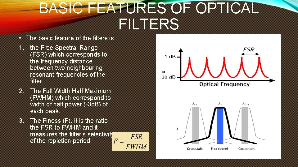 BASIC FEATURES OF OPTICAL FILTERS • The basic feature of the filters is 1.