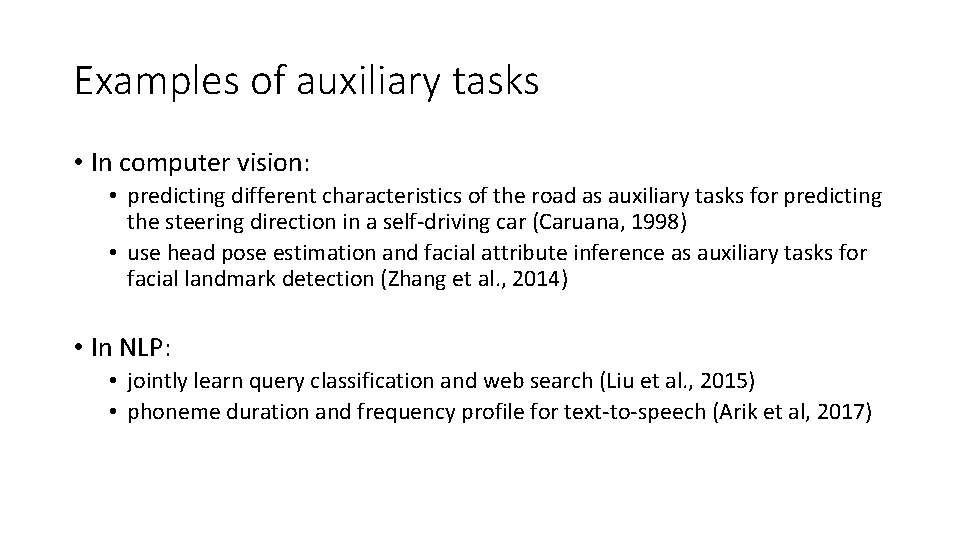 Examples of auxiliary tasks • In computer vision: • predicting different characteristics of the