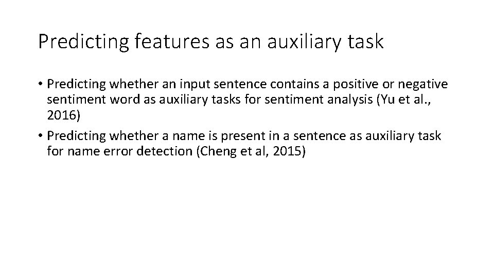 Predicting features as an auxiliary task • Predicting whether an input sentence contains a