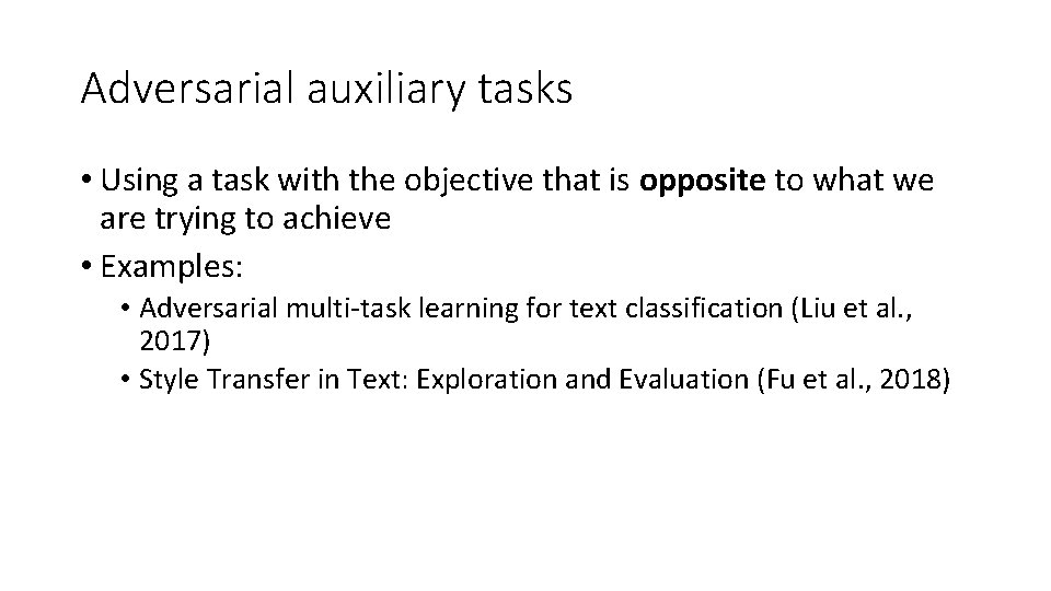 Adversarial auxiliary tasks • Using a task with the objective that is opposite to