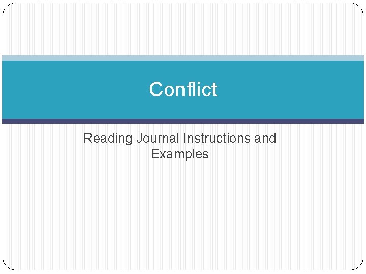 Conflict Reading Journal Instructions and Examples Conflict Reading Journal Instructions and Examples