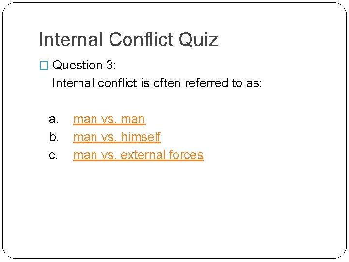 Internal Conflict Quiz � Question 3: Internal conflict is often referred to as: a.