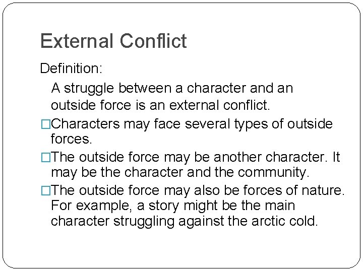 External Conflict Definition: A struggle between a character and an outside force is an External Conflict Definition: A struggle between a character and an outside force is an