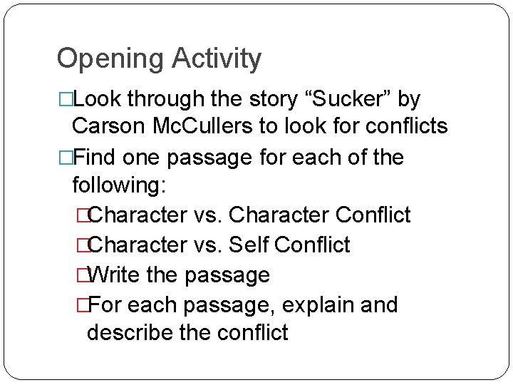 Opening Activity �Look through the story “Sucker” by Carson Mc. Cullers to look for