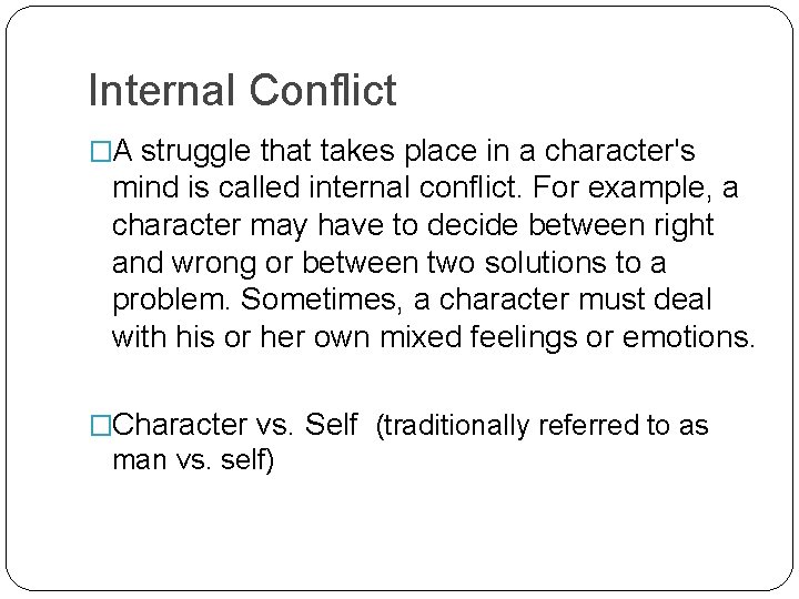 Internal Conflict �A struggle that takes place in a character's mind is called internal Internal Conflict �A struggle that takes place in a character's mind is called internal