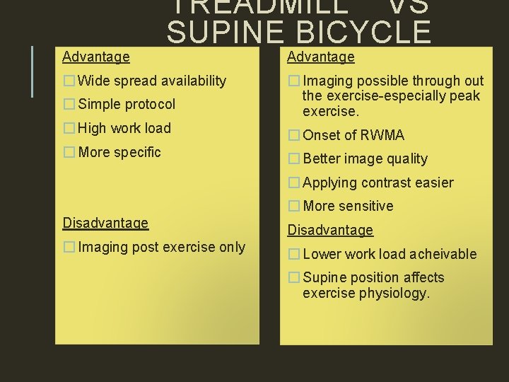 Advantage TREADMILL VS SUPINE BICYCLE � Wide spread availability Advantage � Simple protocol �