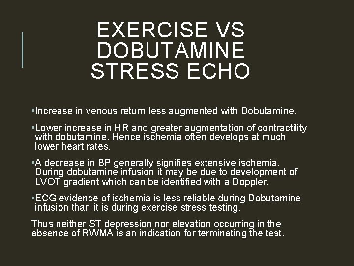 EXERCISE VS DOBUTAMINE STRESS ECHO • Increase in venous return less augmented with Dobutamine.