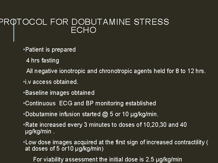 PROTOCOL FOR DOBUTAMINE STRESS ECHO • Patient is prepared 4 hrs fasting All negative