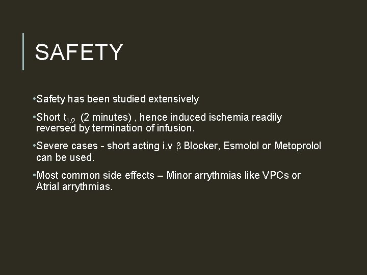 SAFETY • Safety has been studied extensively • Short t 1/2 (2 minutes) ,