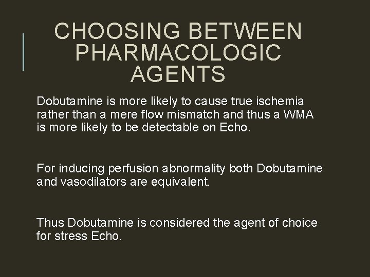 CHOOSING BETWEEN PHARMACOLOGIC AGENTS Dobutamine is more likely to cause true ischemia rather than