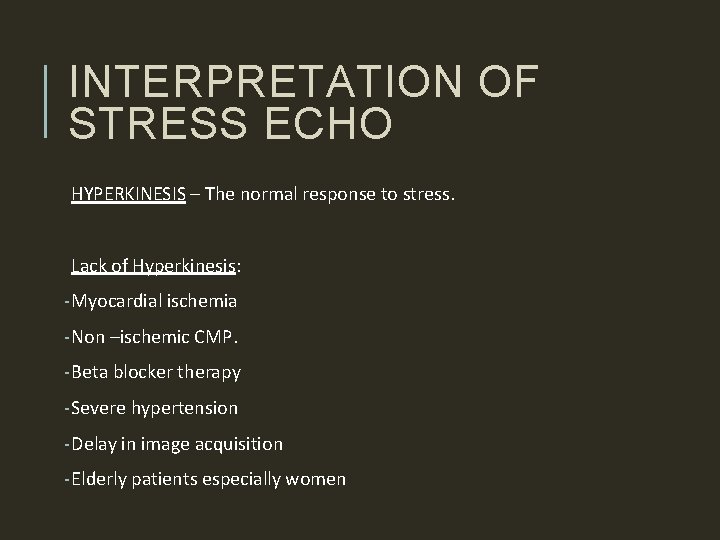 INTERPRETATION OF STRESS ECHO HYPERKINESIS – The normal response to stress. Lack of Hyperkinesis: