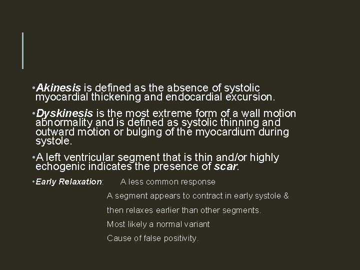  • Akinesis is defined as the absence of systolic myocardial thickening and endocardial