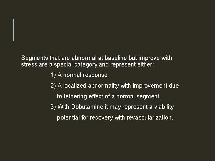 Segments that are abnormal at baseline but improve with stress are a special category