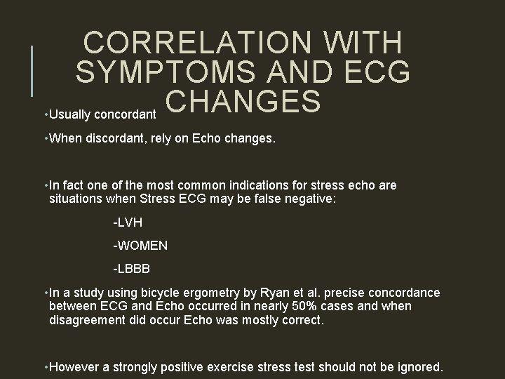 CORRELATION WITH SYMPTOMS AND ECG • Usually concordant CHANGES • When discordant, rely on