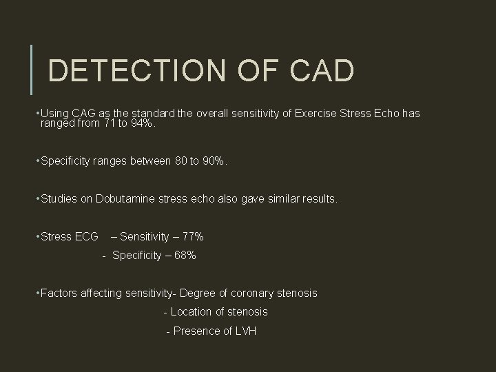 DETECTION OF CAD • Using CAG as the standard the overall sensitivity of Exercise