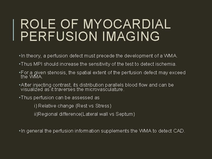 ROLE OF MYOCARDIAL PERFUSION IMAGING • In theory, a perfusion defect must precede the
