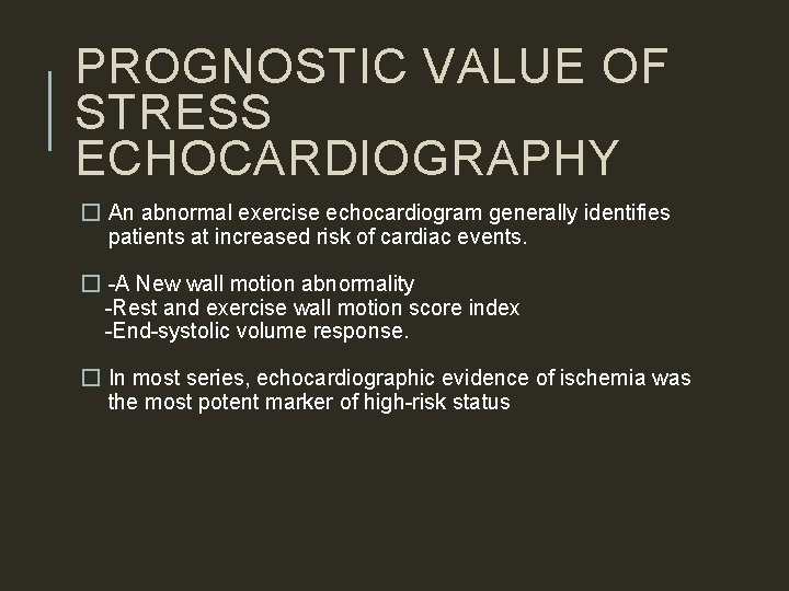 PROGNOSTIC VALUE OF STRESS ECHOCARDIOGRAPHY � An abnormal exercise echocardiogram generally identifies patients at