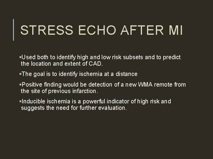 STRESS ECHO AFTER MI §Used both to identify high and low risk subsets and