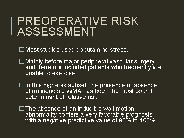 PREOPERATIVE RISK ASSESSMENT �Most studies used dobutamine stress. �Mainly before major peripheral vascular surgery