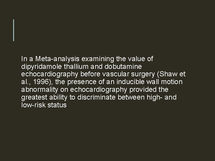 In a Meta-analysis examining the value of dipyridamole thallium and dobutamine echocardiography before vascular