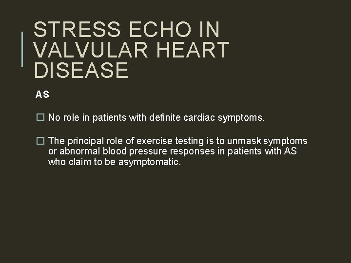 STRESS ECHO IN VALVULAR HEART DISEASE AS � No role in patients with definite