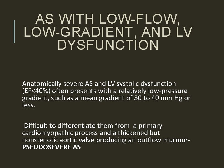 AS WITH LOW-FLOW, LOW-GRADIENT, AND LV DYSFUNCTION Anatomically severe AS and LV systolic dysfunction